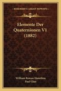 Elemente Der Quaternionen V1 (1882) (en Alemán)