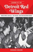Legends of the Detroit Red Wings: Gordie Howe, Alex Delvecchio, Ted Lindsay, and Other Red Wings Heroes (en Inglés)
