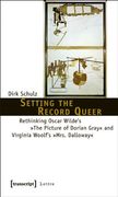 setting the record queer,rethinking oscar wilde`s the picture of dorian gray and virginia woolf`s mrs dalloway
