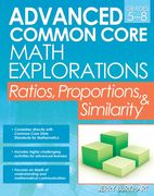Advanced Common Core Math Explorations: Ratios, Proportions, and Similarity (Grades 5-8) (en Inglés)