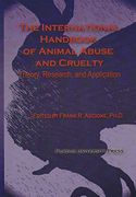International Handbook of Animal Abuse and Cruelty: Theory, Research, and Application (New Directions in the Human-Animal Bond) (en Inglés)