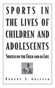 Sports in the Lives of Children and Adolescents: Success on the Field and in Life (en Inglés)