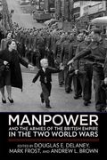 Manpower and the Armies of the British Empire in the Two World Wars (en Inglés)