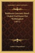 Balthazar Gracian's Hand-Orakel Und Kunst Der Weltklugheit (1871) (en Alemán)