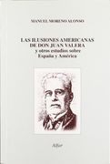 Las ilusiones americanas de don Juan valera y otros estudios sobre España y América