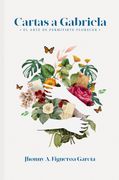 Cartas a Gabriela: El arte de permitirse florecer