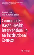 Community-Based Health Interventions in an Institutional Context (en Inglés)
