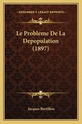 Le Probleme De La Depopulation (1897) (en Francés)