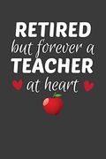 Retired but Forever a Teacher at Heart: Teacher's day Retirement Gift (en Inglés)