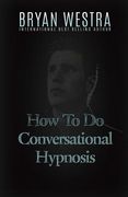 How To Do Conversational Hypnosis