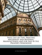 price list of type, printing machinery and material: manufactured and for sale by the printer's warehouse (en Inglés)