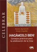 Hagámoslo Bien! Consejos Prácticos Para la Celebración de la Misa (in Spanish)