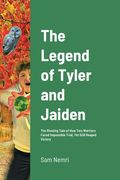 The Legend of Tyler and Jaiden: The Riveting Tale of How Two Warriors Faced Impossible Trial, Yet Still Reaped Victory (en Inglés)