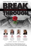 Break Through Featuring Anita Hawkins: Powerful Stories from Global Authorities that are Guaranteed to Equip Anyone for Real Life Breakthroughs (en Inglés)