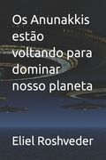 Os Anunakkis estão voltando para dominar nosso planeta (en Portugués)