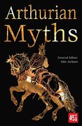 Arthurian Myths (The World'S Greatest Myths and Legends) (en Inglés)