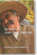Se llamaba Juan Félix Sánchez (in Spanish)