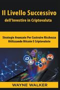 Il Livello Successivo dell'Investire in Criptovaluta (en Italiano)