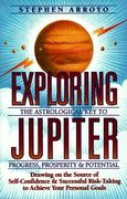 Exploring Jupiter: Astrological key to Progress, Prosperity & Potential (en Inglés)