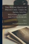 The Ruling Races of Prehistoric Times in India, South-Western Asia and Southern Europe; Volume 2(Legare Street pr) (en Inglés)
