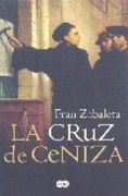 La Cruz de Ceniza: Un Hombre en Busca de una Utopia en la Europa de Lutero