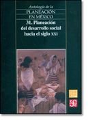 antologia de la planeacion en mexico / tomo 31. planeacion del desarrollo social hacia el siglo xxi / pd.