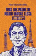 Tras los pasos de Mario Vargas Llosa. Lima y París.