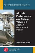 Aircraft Performance and Sizing, Volume II: Applied Aerodynamic Design (en Inglés)