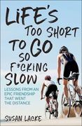 Life's Too Short to Go So F*cking Slow: Lessons from an Epic Friendship That Went the Distance (en Inglés)