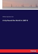 A Trip Round the World in 1887-8 de William Sproston Cain(Hansebooks)