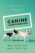 Canine Confidential: Why Dogs do What They do 