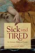Sick and Tired: An Intimate History of Fatigue (Studies in Social Medicine) (en Inglés)