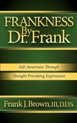 Frankness by dr. Frank: Self-Awareness Through Thought Provoking Expressions (en Inglés)