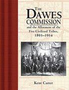The Dawes Commission: And the Allotment of the Five Civilized Tribes, 1893-1914 (en Inglés)