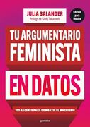 Tu Argumentario Feminista en Datos: 150 Razones Para Combatir el Machismo