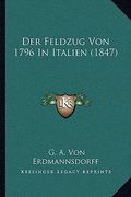 Der Feldzug Von 1796 In Italien (1847) (en Alemán)