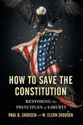 How to Save the Constitution: Restoring the Principles of Liberty (en Inglés)
