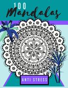 100 mandalas anti stress: Livre de 100 mandalas relaxants à colorier ! Meilleur moyen pour une thérapie douce et apaisante ! Enlever tout le str (en Francés)