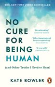 No Cure for Being Human: (And Other Truths i Need to Hear) (en Inglés)