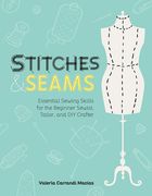 Stitches and Seams: Essential Sewing Skills for the Beginner Sewist, Tailor, and DIY Crafter (en Inglés)