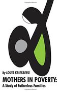 Mothers in Poverty: A Study of Fatherless Families (en Inglés)
