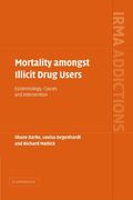 Mortality Amongst Illicit Drug Users Paperback (International Research Monographs in the Addictions) (en Inglés)