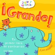 grande!.libro de contrarios+solapas.(jugar y aprender)