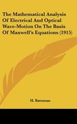 the mathematical analysis of electrical and optical wave-motion on the basis of maxwell's equations (1915) (en Inglés)