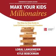 Make Your Kids Millionaires: The Step-By-Step Guide to Lead Children to Financial Freedom