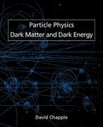 particle physics, dark matter and dark energy (en Inglés)