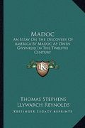 madoc: an essay on the discovery of america by madoc ap owen gwynedd in the twelfth century (en Inglés)