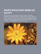 wars involving mamluk egypt: battles involving mamluk egypt, ninth crusade, seventh crusade, mongol invasions of syria, battle of diu (en Inglés)