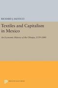 Textiles and Capitalism in Mexico: An Economic History of the Obrajes, 1539-1840 (Princeton Legacy Library) (en Inglés)