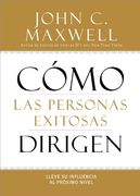 Cómo las Personas Exitosas Dirigen: Lleve su Influencia al Próximo Nivel